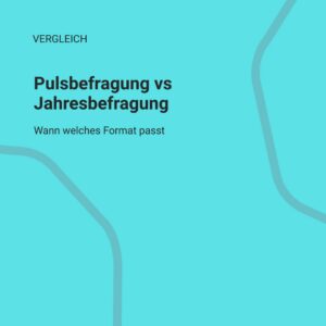 Pulsbefragung vs Jahresbefragung Experience Analytics