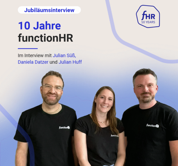 Interview 10 Jahre functionHR mit Julian Süß, Daniela Datzer und Julian Huff