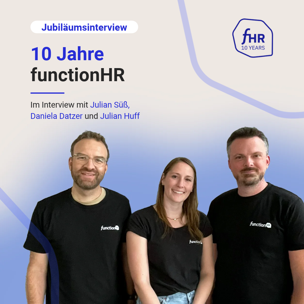 Interview 10 Jahre functionHR mit Julian Süß, Daniela Datzer und Julian Huff