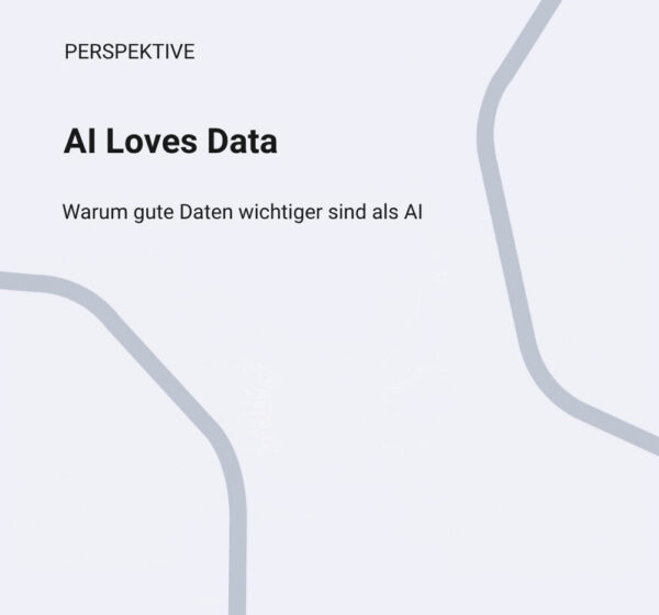 AI Loves Data - Warum gute Daten Wichtiger sind als AI